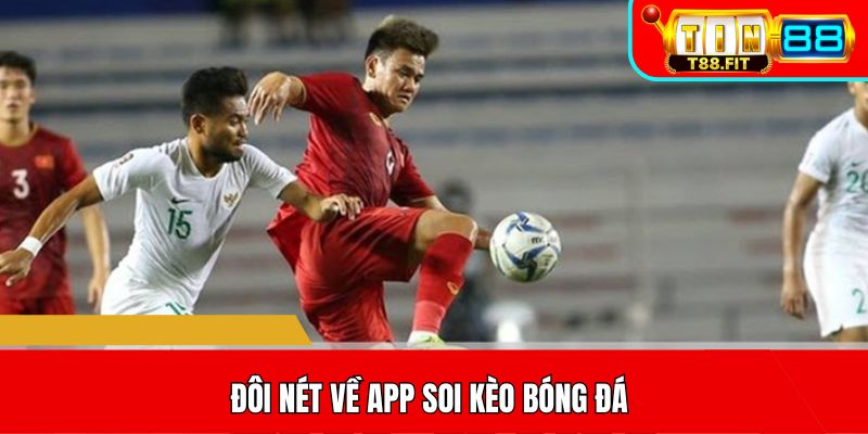 Đôi nét về app soi kèo bóng đá