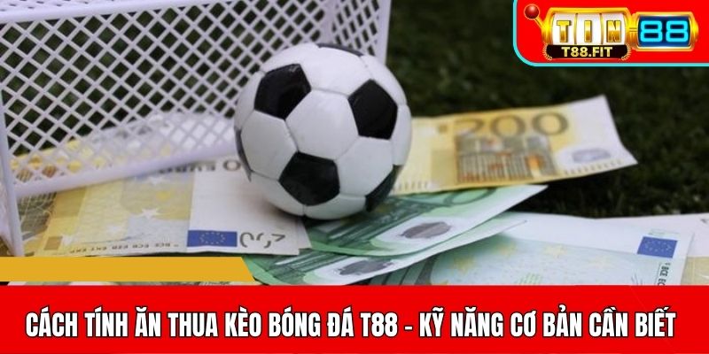 Cách tính ăn thua kèo bóng đá