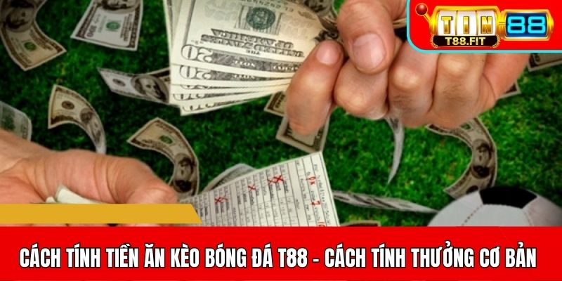 Cách tính tiền ăn kèo bóng đá