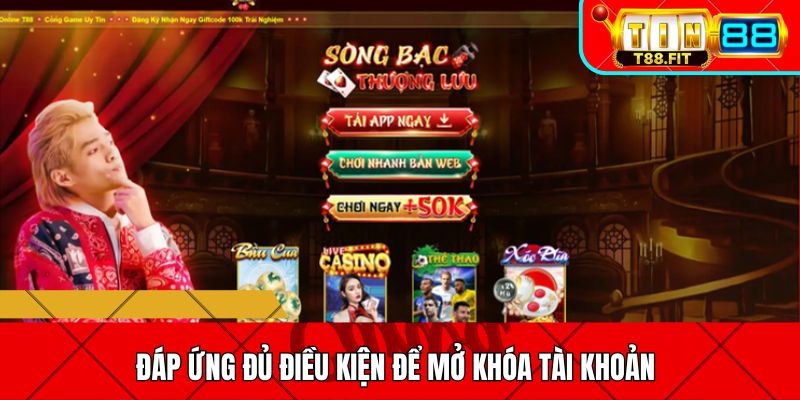 Đáp ứng đủ điều kiện để mở khóa tài khoản