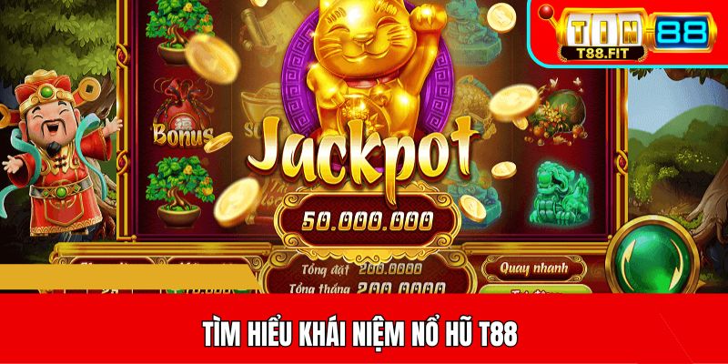 Tìm hiểu khái niệm nổ hũ T88