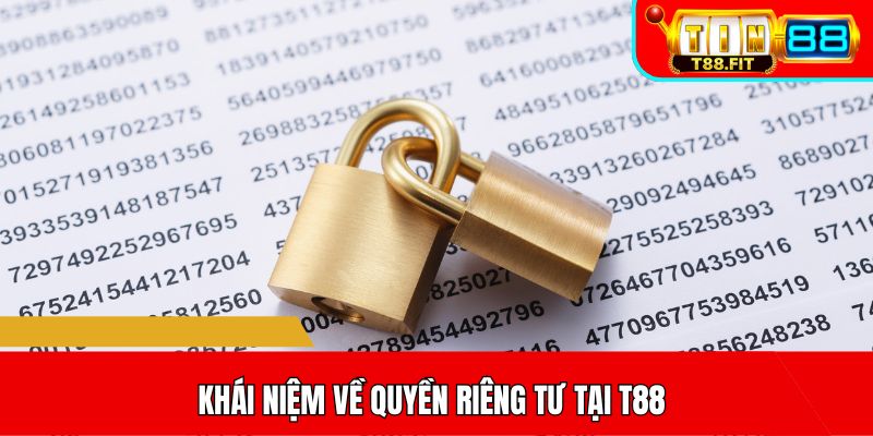 Khái niệm về quyền riêng tư tại T88