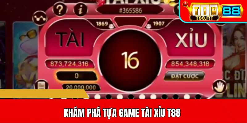 Khám phá tựa game tài xỉu T88